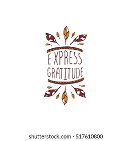 Handdrawn thanksgiving label with feathers and text on white background. Express gratitude.