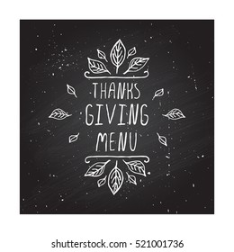 Handdrawn thanksgiving label with leaves and text on chalkboard background. Thanksgiving menu.