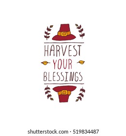 Handdrawn thanksgiving label with pilgrim hat and text on white background. Harvest your blessings.