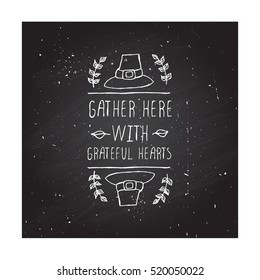 Handdrawn thanksgiving label with pilgrim hat and text on chalkboard background. Gather here with grateful hearts.