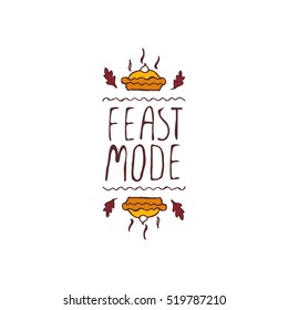 Handdrawn thanksgiving label with pumpkin pie and text on white background. Feast mode.
