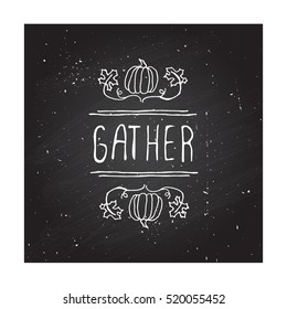 Handdrawn thanksgiving label with pumpkins, maple leaves and text on chalkboard background. Gather.