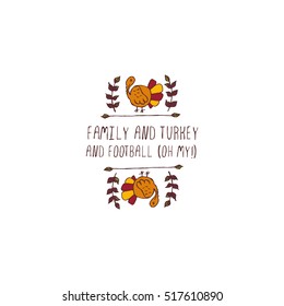 Handdrawn Thanksgiving Label With Turkey And Text On White Background. Family And Turkey And Football, Oh My