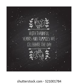 Handdrawn thanksgiving label with turkey and text on chalkboard background. With thankful hearts and tummies.