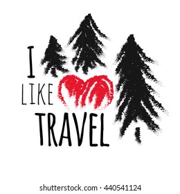 Hand-drawn tourist emblem with fir trees,hearts and inscription "I like travel". The concept of camping,Hiking. Stock vector