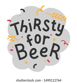 Handdrawn trendy flat illustration with background. Handwritten lettering for oktoberfest. Good for poster, sticker or t-shirt print for october beer festifal. Thirsty for beer phrase with  doodles.