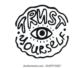 Trust dibujado a mano Yourself tipografía con diseño de ojos aislado sobre fondo blanco. Concepto de autoconfianza, mensaje motivacional, arte doodle, letras inspiradoras. Impresión, cartel, tarjeta de felicitación