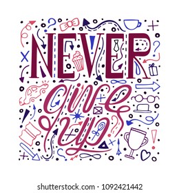 Hand-drawn typography poster with doodles - Never give up.