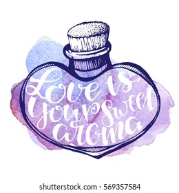 Handdrawn vector diy doodle illustration of heart filled with letters. Love is your aroma on watercolor stroke. Template, banner, package, clothes, souvenires. Painted on paper and scanned.