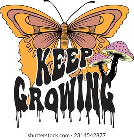 Hand-drawn vector graphics of vintage and psychedelic butterfly, mushroom and slogan. Keep Growing slogan