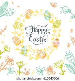 Handdrawn vector happy easter greeting card with handwritten text, eggs and flowers. Round herbal wreath, floral frame. Spring colors.