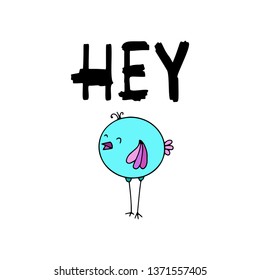 Hand-drawn vector Hey with cute cyan bird. Good for sticker design, poster or print