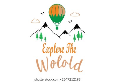 Hand-drawn vector of a hot air balloon flying above mountains, forests, and beaches. Loose sketch style with watercolor splashes and "Explore the World" typography on white background for travel theme