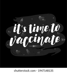 Handdrawn vector illustration with black lettering on textured background It’s Time to Vaccinate for banner, web site, flyer, social media content, poster, card, print, concept, info message, template