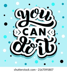 Handdrawn vector illustration with black lettering quote on textured background You can do it for motivational, inspirational gift card, concept, decor, poster, t shirt, banner, cover, print, template