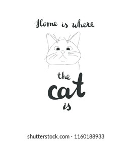 Hand-drawn vector illustration of a cat with a Home is where the cat is lettering.