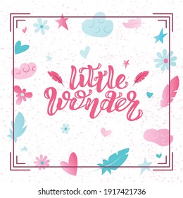 Handdrawn vector illustration with color lettering on textured background Little Wonder for greeting card, banner, social media content, celebration, advertising, poster, decor, cover, print, template