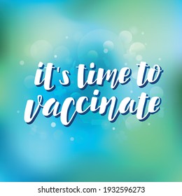 Handdrawn vector illustration with color lettering on textured background It’s Time to Vaccinate for banner, web site, flyer, social media content, poster, card, print, concept, info message, template