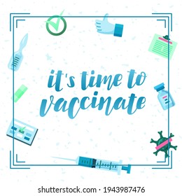 Handdrawn vector illustration with color lettering on textured background It’s Time to Vaccinate for banner, web site, flyer, social media content, poster, card, print, concept, info message, template