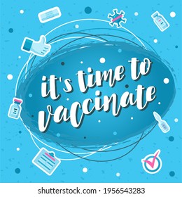 Handdrawn vector illustration with color lettering on textured background It’s Time to Vaccinate for banner, web site, flyer, social media content, poster, card, print, concept, info message, template