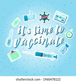 Handdrawn vector illustration with color lettering on textured background It’s Time to Vaccinate for banner, web site, flyer, social media content, poster, card, print, concept, info message, template
