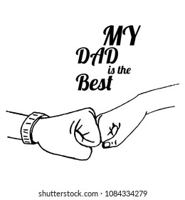 Hand-drawn vector illustration of a fist in the fist of a children's day and a man's hand, my dad is the best