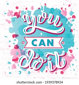 Handdrawn vector illustration with white lettering quote on textured background You can do it for motivational, inspirational gift card, concept, decor, poster, t shirt, banner, cover, print, template