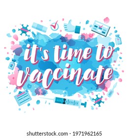 Handdrawn vector illustration with white lettering on textured background It’s Time to Vaccinate for banner, web site, flyer, social media content, poster, card, print, concept, info message, template