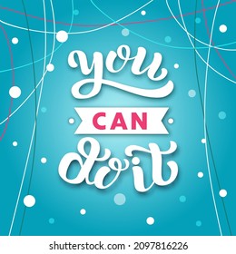 Handdrawn vector illustration with white lettering quote on textured background You can do it for motivational, inspirational gift card, concept, decor, poster, t shirt, banner, cover, print, template