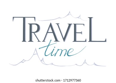 Hand-drawn vector inscription with mountains. Travel time