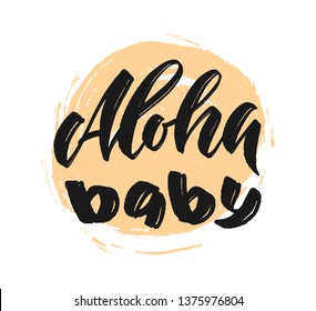 Hand-drawn vector lettering "Aloha baby" for party. Handwritten lettering and calligraphy for poster, background, postcard, banner, window. Print on cup, bag, shirt, package, balloon

