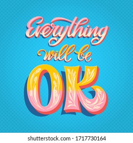Hand-drawn vector lettering inspirational quote Everything will be OK in bright colors.  