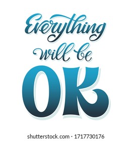 Hand-drawn vector lettering inspirational quote Everything will be OK.  