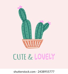 Hand-drawn vector postcard of cactus with calligraphy, lettering. Graphic design in flat style, prickly plant, blooming cactus, succulent plant in colorful ceramic pot, typography element. House plant