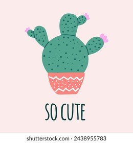 Hand-drawn vector postcard of cactus with calligraphy, lettering. Graphic design in flat style, prickly plant, blooming cactus, succulent plant in colorful ceramic pot, typography element. House plant