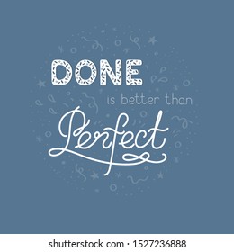 Hand-drawn vector white lettering on the blue background - done is better than perfect