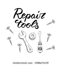 Hand-drawn vintage set of different home design and repair tools. Stylish composition with hand drawn elegant lettering "repair tools" on white background