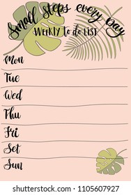 Hand-drawn weekly List Templates with handwriting lettering - Small steps every day. Organizer and Schedule with Notes and To Do List with palm leaves. Vector. Isolated