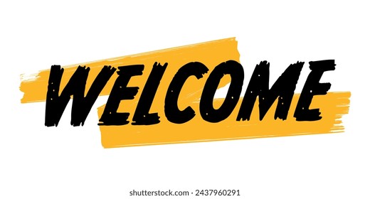 Hand-Drawn Welcome Vector Design with Yellow Brush Strokes. Colorful Poster Art, Cozy Home Quote Sign, Isolated on White Background