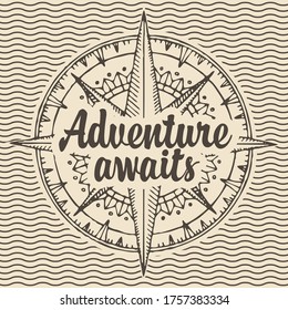 Hand-drawn wind rose, old nautical compass and inscription Adventure awaits. Vector banner in retro style on the theme of adventure, travel and discovery on the background with waves