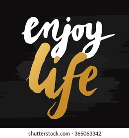 Hand-drawn word "enjoy life" in gold color. Inspirational quote handwritten with golden ink. Custom lettering for posters, t-shirts and greeting cards. 