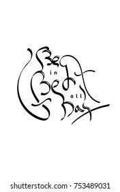 Hand-drawned text "Be in bed all day" vector, calligraphy image. Vintage design.