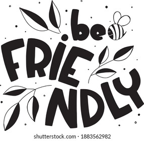 Handdrown lettering composition " beE friendly"
