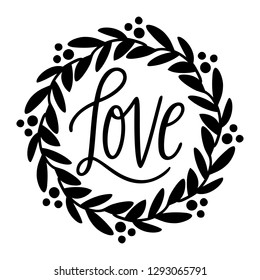 Hand-illustrated vector botanical wreath with hand lettered phrase in black and white. Hand-drawn monochrome Valentine's Day wreath with calligraphy love text isolated on a white background.