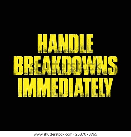 handle breakdowns immediately text on black background.