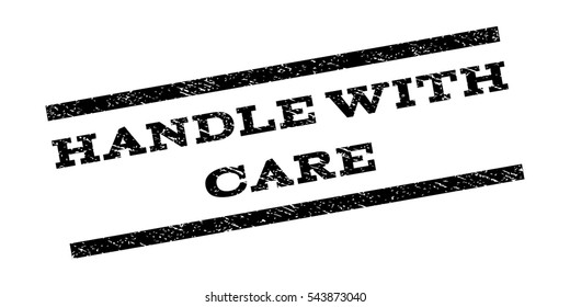 Handle With Care watermark stamp. Text caption between parallel lines with grunge design style. Rubber seal stamp with dust texture. Vector black color ink imprint on a white background.