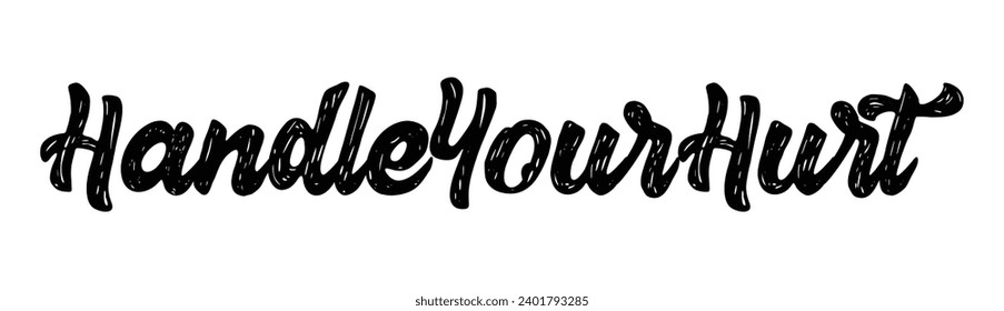 handle your hurt text on white background.