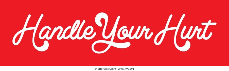 handle your hurt text on red background.