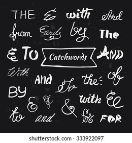 Hand-lettered ampersands and catchwords: for, from, and, the, by, with, to. Vector hand sketched collection isolated on black background. Decorative elements for your design.