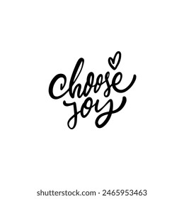 Hand-lettered Choose Joy message in stylish black script with a heart accent, inspiring and uplifting